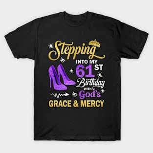 Stepping Into My 61st Birthday With God's Grace & Mercy Bday T-Shirt